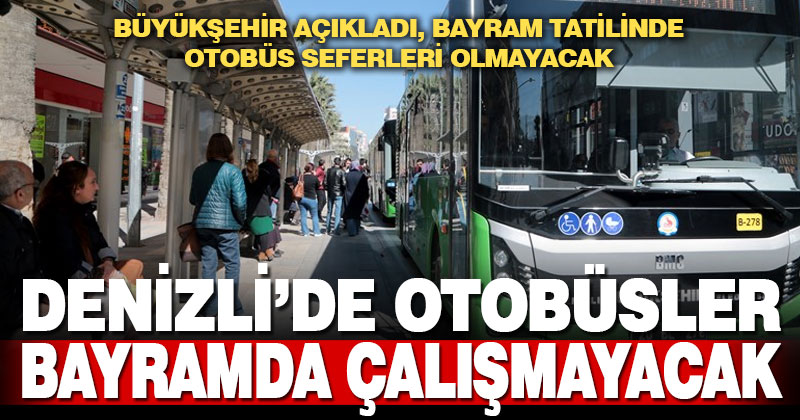Büyükşehir otobüsleri bayram tatilinde çalışmayacak