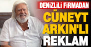 Denizlili firma reklam filminde Cüneyt Arkın’ı oynatacak