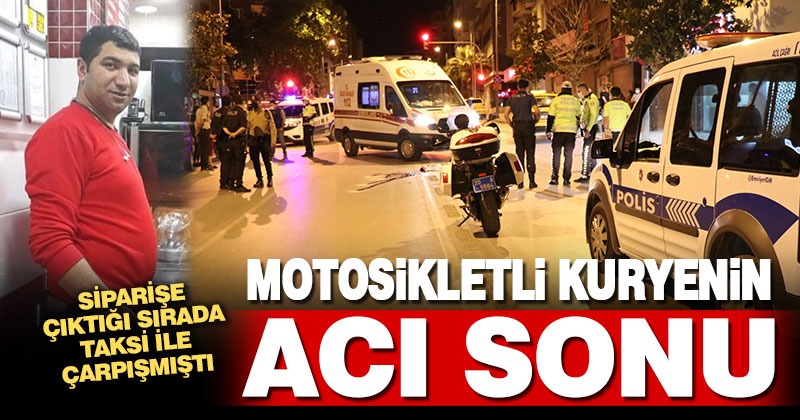 Otomobille çarpışan motosikletli kurye yaşamını yitirdi