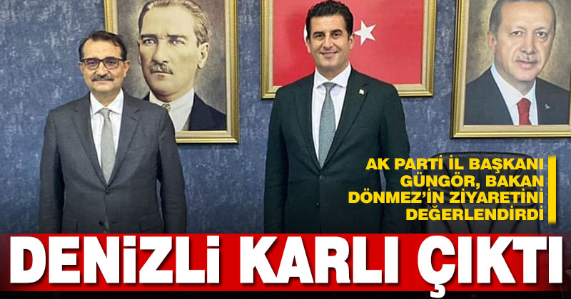 AK Parti İl Başkanı Yücel Güngör, Bakan Dönmez’in Denizli ziyaretini değerlendirdi