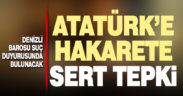 Denizli Barosu’ndan Atatürk’e hakarete sert tepki