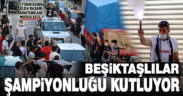 Beşiktaşlılar şampiyonluğu kutluyor