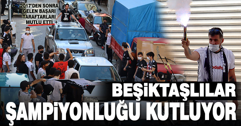 Beşiktaşlılar şampiyonluğu kutluyor