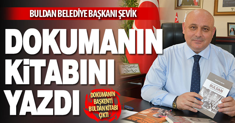 Buldan Belediye Başkanı Mustafa Şevik, Buldan dokumasının kitabını yazdı