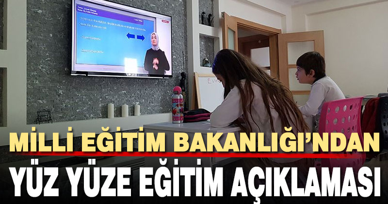 Milli Eğitim Bakanlığı’ndan yüz yüze eğitim açıklaması