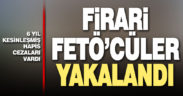 6 yıl kesinleşmiş hapis cezası bulunan 2 FETÖ’cü yakalandı