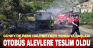 Güney’de park halindeki otobüs yandı