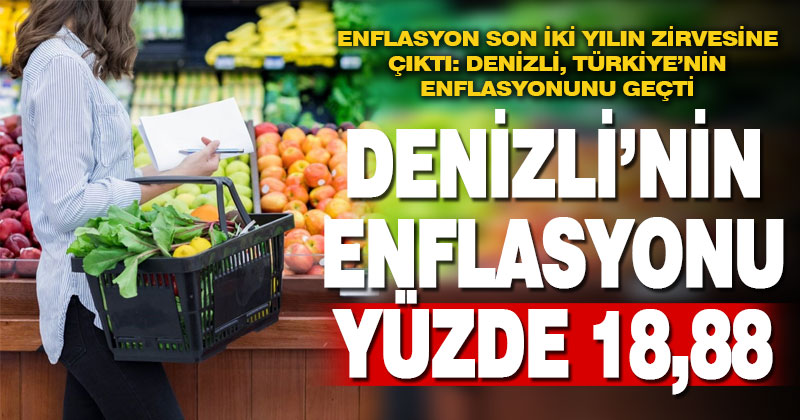 Denizli’nin enflasyonu Türkiye’yi geçti