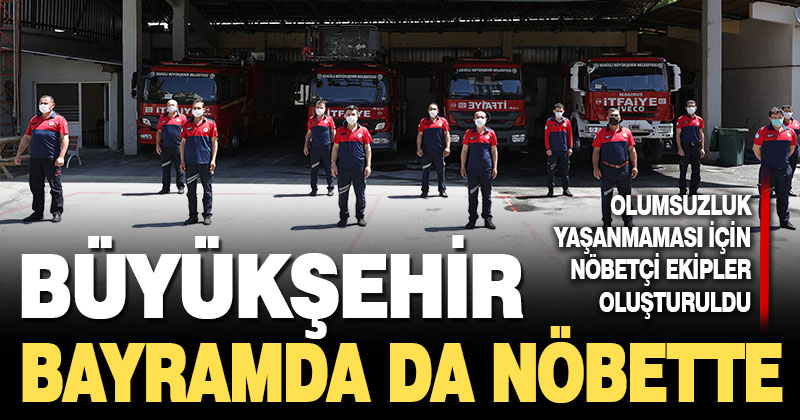 Büyükşehir bayramda da nöbette