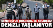 Denizli genç nüfus oranında 60. sırada, yaşlanıyoruz
