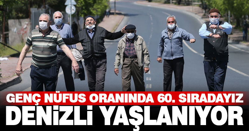 Denizli genç nüfus oranında 60. sırada, yaşlanıyoruz