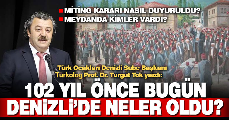 Prof.Dr. Turgut Tok’un kaleminden Denizli’de 15 Mayıs 1919 günü…