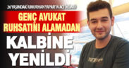 26 yaşındaki avukat Umurhan Yapar ruhsatını alamadan kalbine yenildi