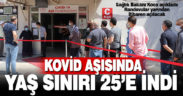 Kovid-19 aşı randevusunda yaş sınırı 25’e indi