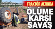 Tarlaya devrilen traktörün altında kalan sürücü için saniyelerle yarıştılar