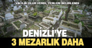 Denizli’de 3 mahalleye yapılacak mezarlıkların yerleri belirlendi
