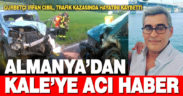 Kaleli gurbetçi, Almanya’da geçirdiği trafik kazısında öldü
