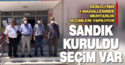 Denizi’nin 3 mahallesinde seçim heyecanı yaşanıyor