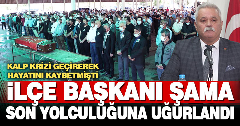 CHP Tavas İlçe Başkanı Erdoğan Şama toprağa verildi