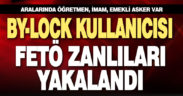 Denizli’de By-Lock kullanıcısı FETÖ zanlıları yakalandı