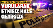 Araç lastiklerini kesip polise bıçak çekti, ayağından vuruldu