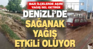 Denizli’de sağanak yağış etkili oluyor