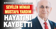 Beyin kanaması geçiren Mimar Mustafa Yardım hayatını kaybetti