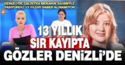 Denizli’de çalıştığı mekanın sahibiyle yaşayan kadından 13 yıldır haber alınamıyor