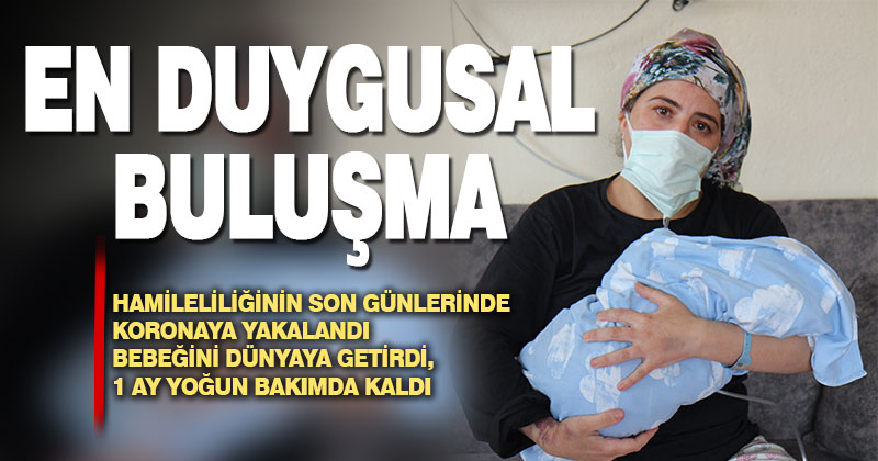 Koronaya yakalanan, doğum yapan anne 1 ay sonra bebeğine kavuştu