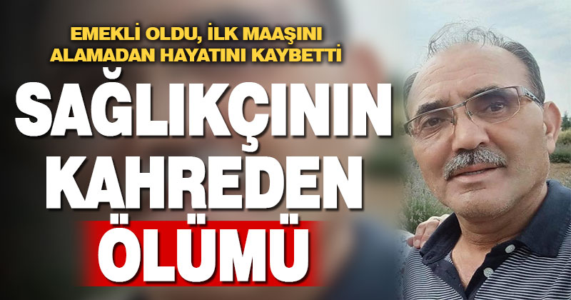 1 ay önce emekli olan sağlıkçı kansere yenildi