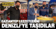 Gaziantep lezzetlerini Denizli’ye taşıdılar