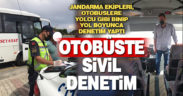 Sivil jandarma ekipleri yolcu olarak bindi, toplu taşıma araçlarını denetledi