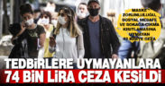 Koronavirüs tedbirlerine uymayan 82 kişiye 74 bin lira ceza kesildi