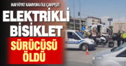 Hafriyat kamyonu ile elektrikli bisiklet çarpıştı: 1 ölü