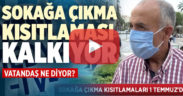 Vatandaş kısıtlamaların kalkmasına tepkili