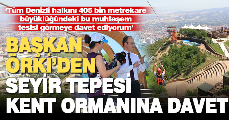 Pamukkale Belediye Başkanı Örki’den Seyir Tepesi Kent Ormanı daveti