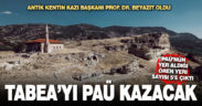 Tabea Antik Kentei’nin kazısı PAÜ’ye verildi