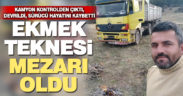 Kullandığı kamyon devrilen orman işçisi öldü
