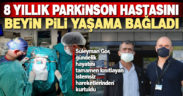 8 yıllık Parkinson hastasını beyin pili yaşama bağladı