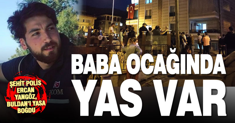Şehit polis Ercan Yangöz’ün Buldan’daki baba ocağında yas var
