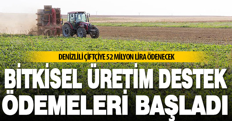 Denizli’deki çiftçiye 52 milyon TL bitkisel destek ödemesi yapılacak