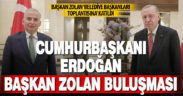 Başkan Zolan, Cumhurbaşkanı Erdoğan’ın belediye başkanları toplantısına katıldı