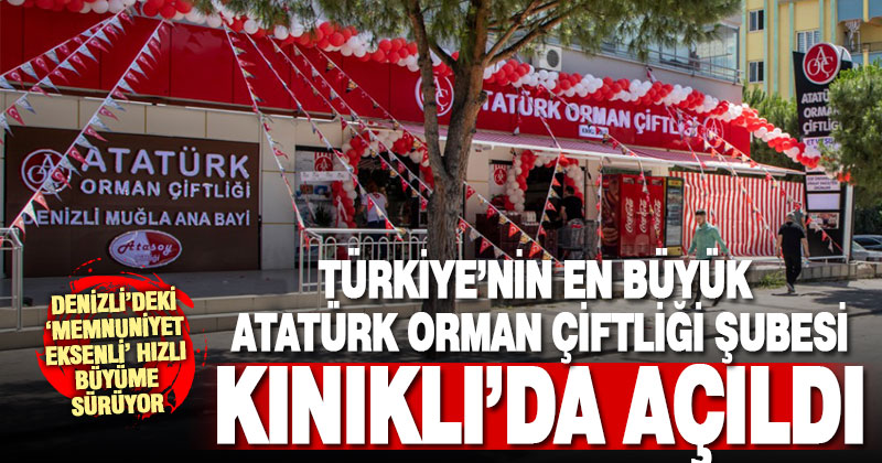 Türkiye’nin en büyük Atatürk Orman Çiftliği şubesi olan Kınıklı Şubesi açıldı