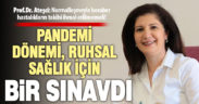 Prof.Dr. Figen Ateşci’den koronavirüs pandemisi ve ruh sağlığına etkileri değerlendirmesi