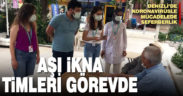 Denizli’de koronavirüsle mücadelede seferberlik. Aşı ikna timleri görevde