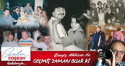GEÇMİŞ ZAMAN OLUR Kİ