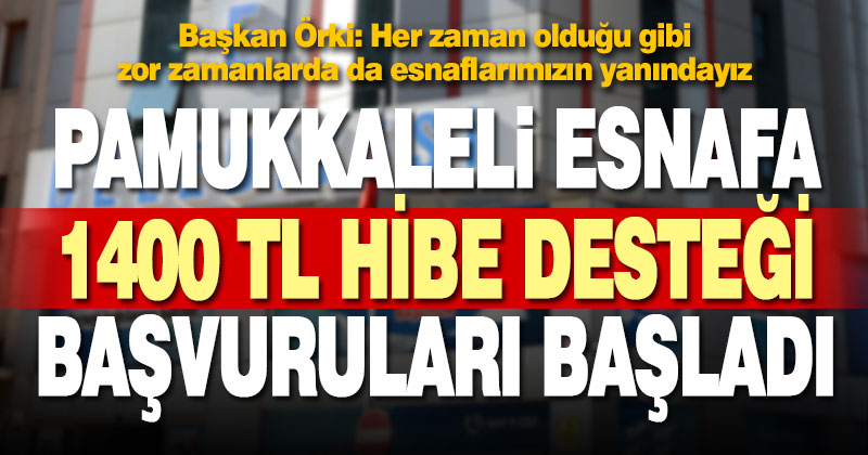 Pamukkaleli esnafa 1400 TL nakdi yardım başvuruları başladı