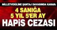 Milletvekili Teoman Sancar’a şantaj yaptığı iddia edilen 4 sanık hapis cezasına çarptırıldı