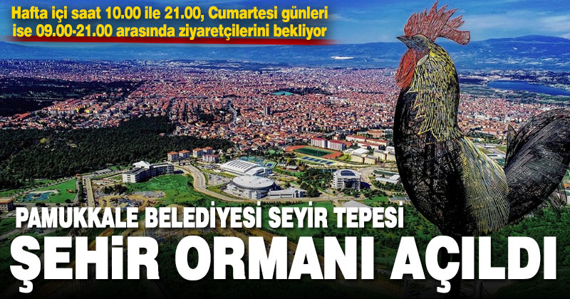 Pamukkale Belediyesi Seyir Tepesi Şehir Ormanı açıldı