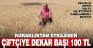 Kuraklıktan etkilenen çiftçiye dekar başına 100 TL